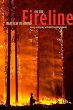 On the Fireline – Living and Dying with Wildland Firefighters