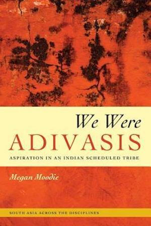 We Were Adivasis