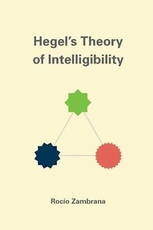 Hegel's Theory of Intelligibility