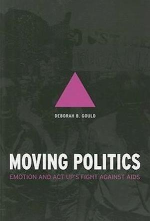 Moving Politics - Emotion and ACT UP`s Fight against AIDS
