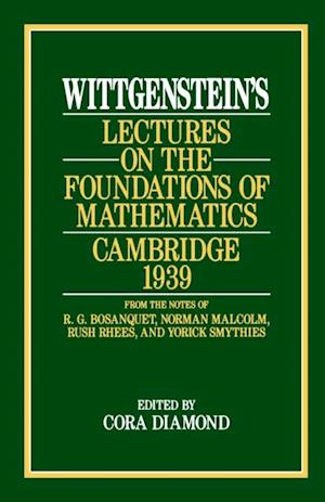 Wittgenstein's Lectures on the Foundations of Mathematics, Cambridge, 1939