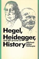 Hegel, Heidegger, and the Ground of History