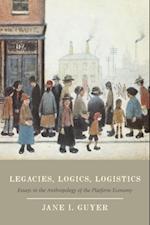 Legacies, Logics, Logistics