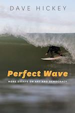 Perfect Wave – More Essays on Art and Democracy