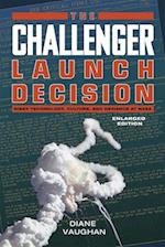 The Challenger Launch Decision – Risky Technology, Culture, and Deviance at NASA, Enlarged Edition