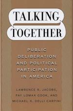 Talking Together – Public Deliberation and Political Participation in America