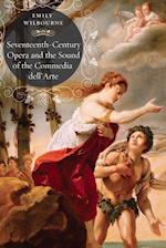 Seventeenth-Century Opera and the Sound of the Commedia dell'Arte