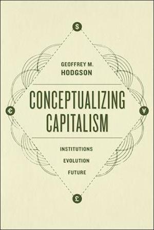 Conceptualizing Capitalism – Institutions, Evolution, Future