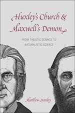 Huxley`s Church and Maxwell`s Demon – From Theistic Science to Naturalistic Science