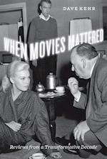 When Movies Mattered When Movies Mattered When Movies Mattered