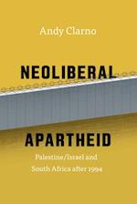 Neoliberal Apartheid – Palestine/Israel and South Africa after 1994