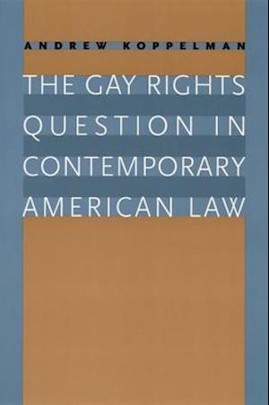 The Gay Rights Question in Contemporary American Law