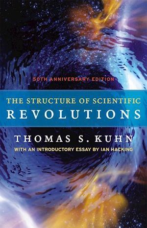 The Structure of Scientific Revolutions – 50th Anniversary Edition