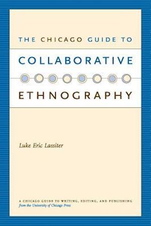 The Chicago Guide to Collaborative Ethnography