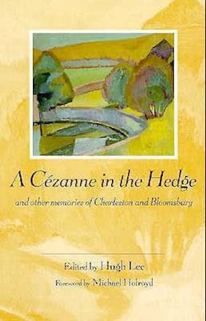 A Cezanne in the Hedge and Other Memories of Charleston and Bloomsbury