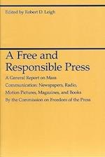 A Free and Responsible Press – A General Report on Mass Communication: Newspapers, Radio, Motion Pictures, Magazines, and Books