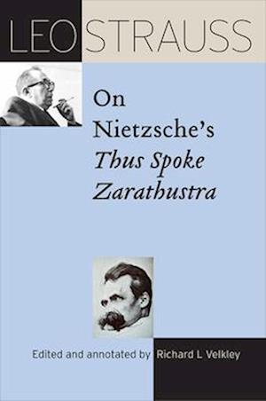 Leo Strauss on Nietzsche's Thus Spoke Zarathustra