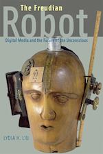The Freudian Robot : Digital Media and the Future of the Unconscious