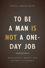 To Be a Man Is Not a One-Day Job