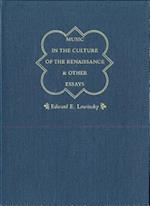 Music in the Culture of the Renaissance and Other Essays