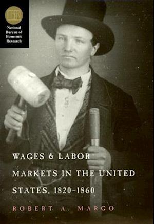 Wages and Labor Markets in the United States, 1820-1860