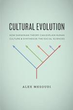 Cultural Evolution – How Darwinian Theory Can Explain Human Culture and Synthesize the Social Sciences