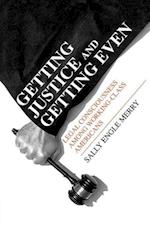 Getting Justice and Getting Even – Legal Consciousness among Working–Class Americans