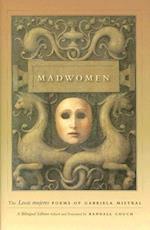 Madwomen : The Locas Mujeres Poems of Gabriela Mistral