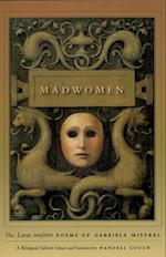 Madwomen – The "Locas mujeres" Poems of Gabriela Mistral, a Bilingual Edition
