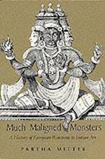 Much Maligned Monsters – A History of European Reactions to Indian Art