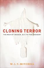 Cloning Terror : The War of Images, 9/11 to the Present