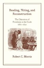 Reading, `Riting, and Reconstruction – The Education of Freedmen in the South, 1861–1870