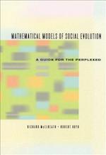 Mathematical Models of Social Evolution – A Guide for the Perplexed