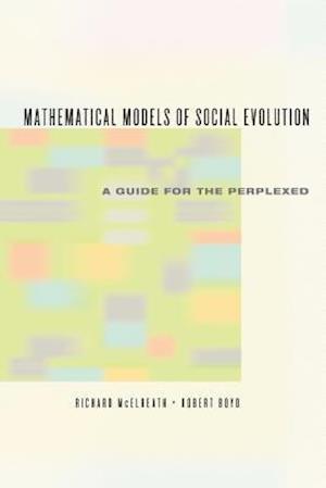 Mathematical Models of Social Evolution – A Guide for the Perplexed