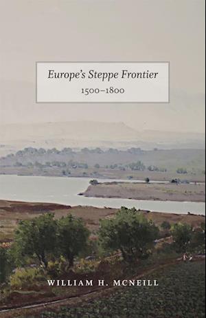 Europe`s Steppe Frontier, 1500–1800
