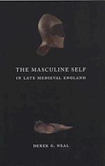 The Masculine Self in Late Medieval England