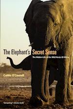 The Elephant`s Secret Sense – The Hidden Life of the Wild Herds of Africa