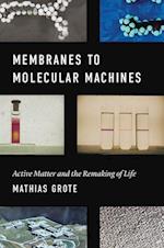 Membranes to Molecular Machines