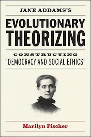 Jane Addams's Evolutionary Theorizing