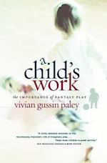 A Child`s Work - The Importance of Fantasy Play