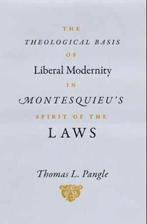 The Theological Basis of Liberal Modernity in Montesquieu's "Spirit of the Laws"