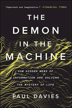 The Demon in the Machine: How Hidden Webs of Information Are Solving the Mystery of Life