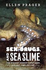 Sex, Drugs, and Sea Slime