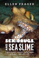 Sex, Drugs, and Sea Slime