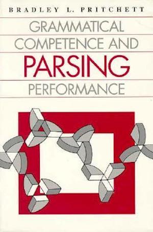 Grammatical Competence and Parsing Performance
