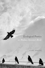 Ecological Poetics; Or, Wallace Stevens's Birds
