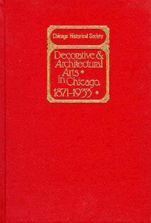 Decorative and Architectural Arts in Chicago, 1871-1933