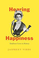 Hearing Happiness - Deafness Cures in History