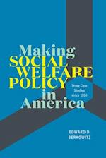 Making Social Welfare Policy in America