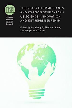 Roles of Immigrants and Foreign Students in US Science, Innovation, and Entrepreneurship